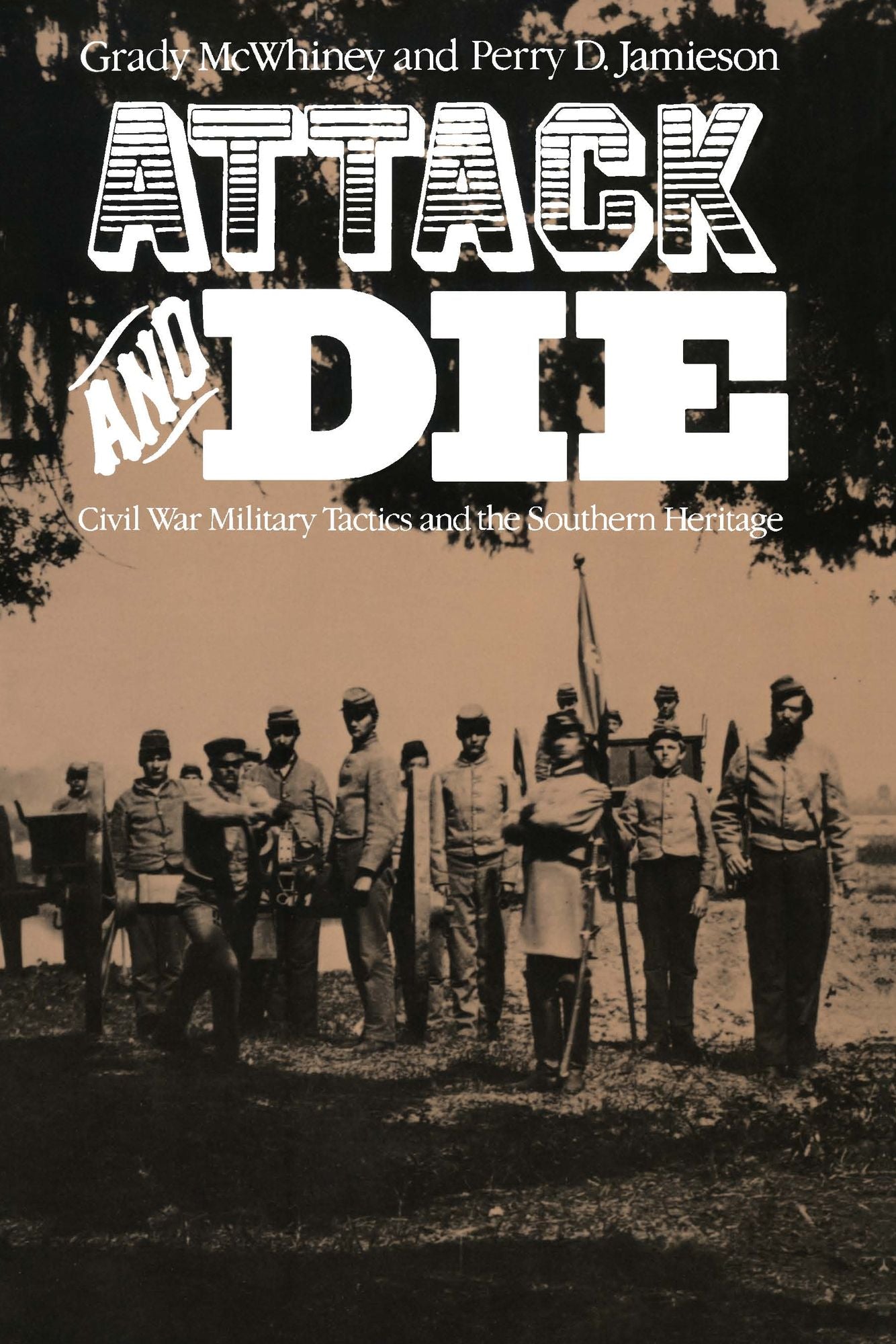 Attack and Die: Civil War Military Tactics and the Southern Heritage