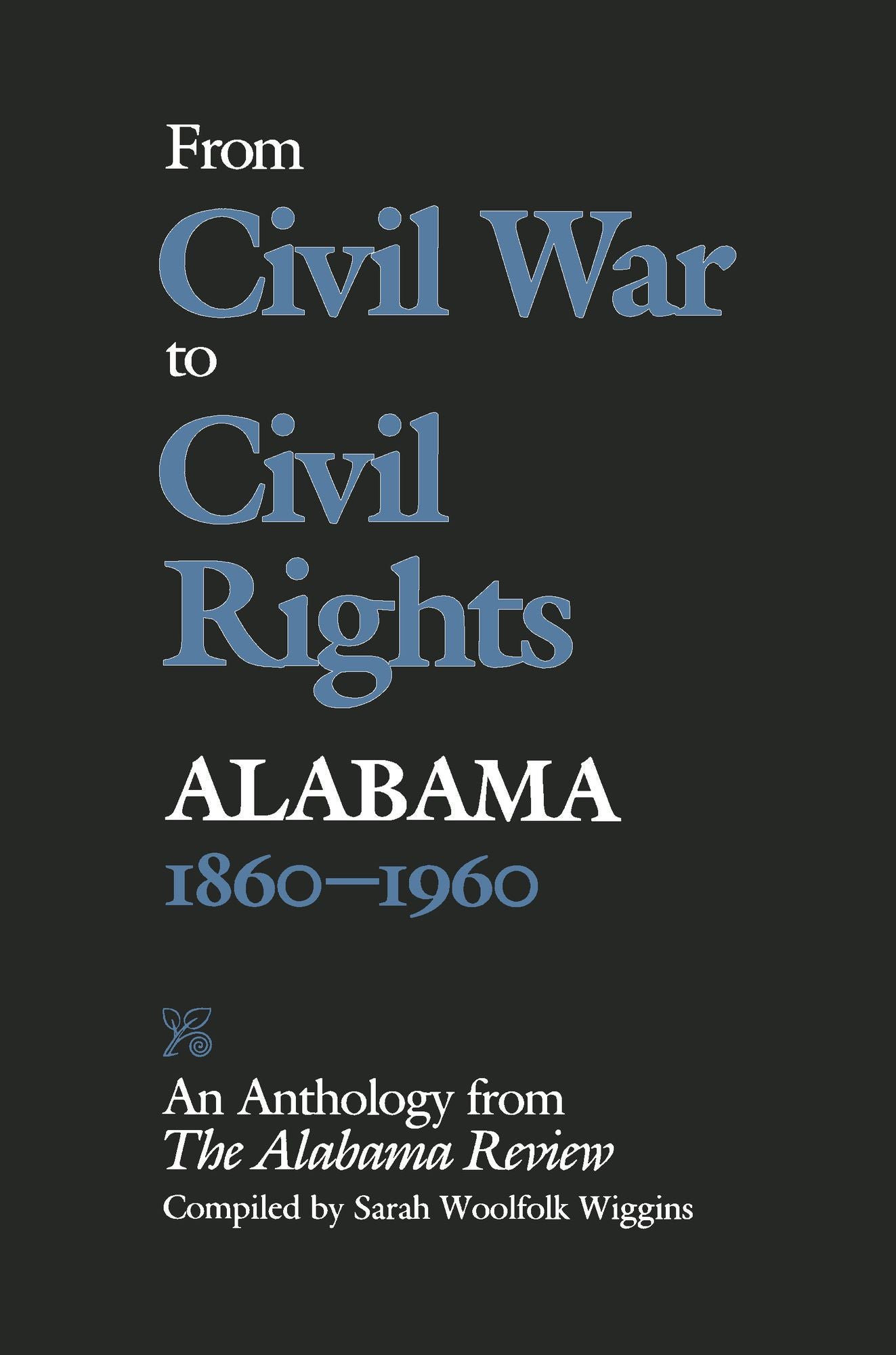 From Civil War to Civil Rights, Alabama 1860-1960: An Anthology from The Alabama Review