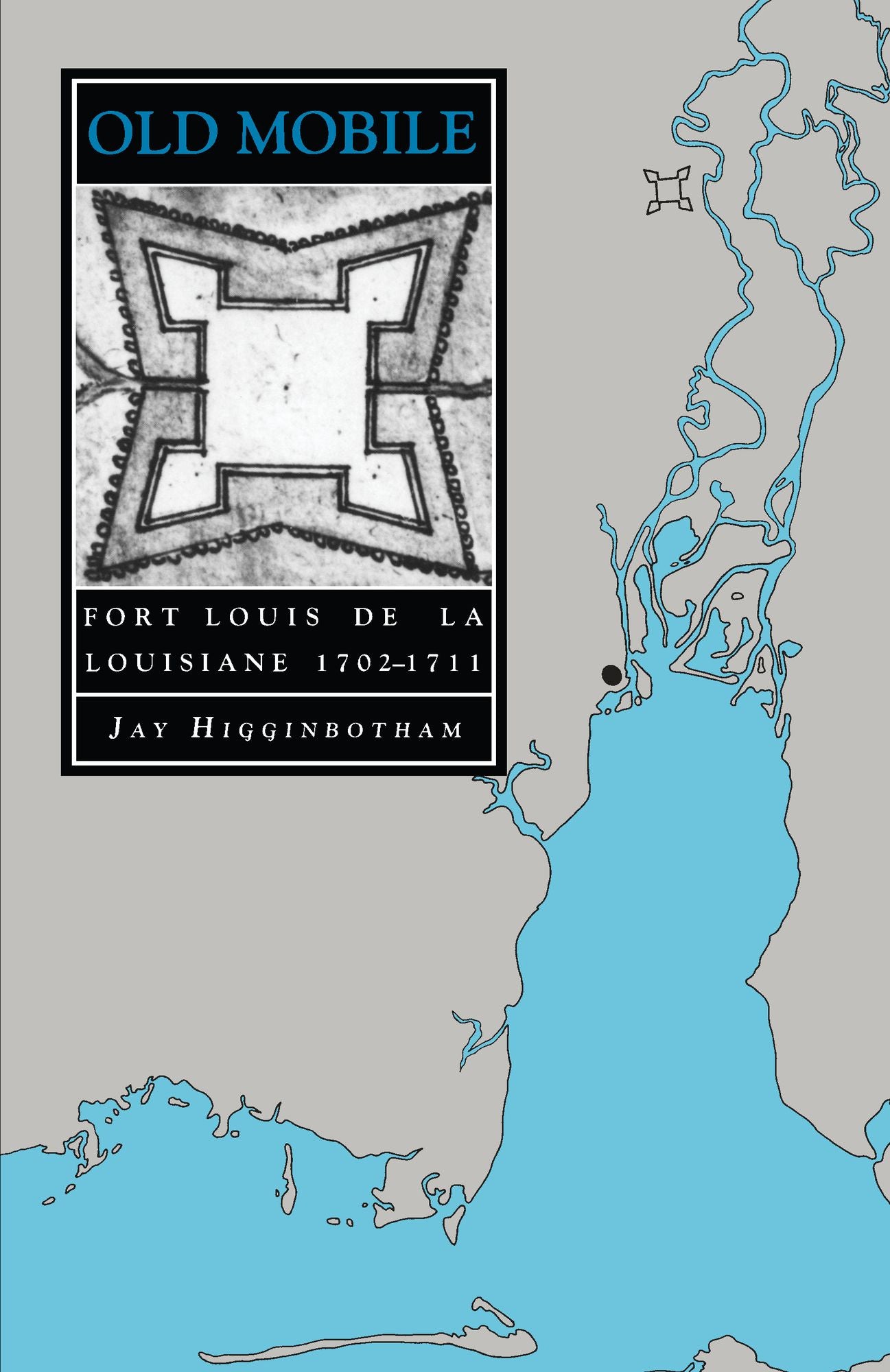 Old Mobile: Fort Louis de la Louisiane, 1702-1711