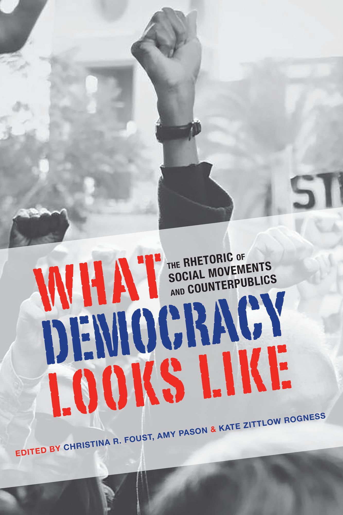 What Democracy Looks Like: The Rhetoric of Social Movements and Counterpublics