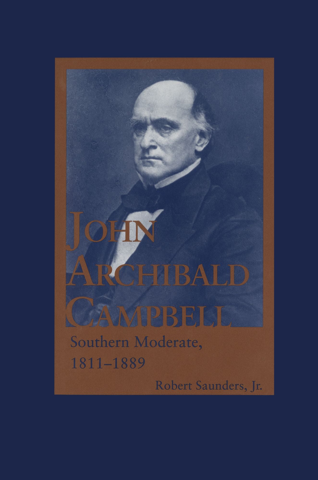 John Archibald Campbell: Southern Moderate, 1811-1889