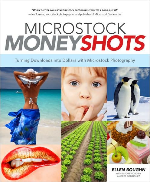 Microstock Money Shots: Turning Downloads into Dollars with Microstock Photography