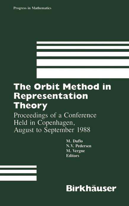 The Orbit Method in Representation Theory: Proceedings of a Conference Held in Copenhagen, August to September 1988