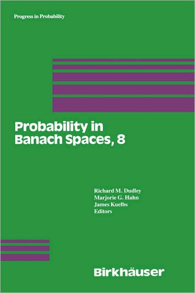 Probability in Banach Spaces, 8: Proceedings of the Eighth International Conference