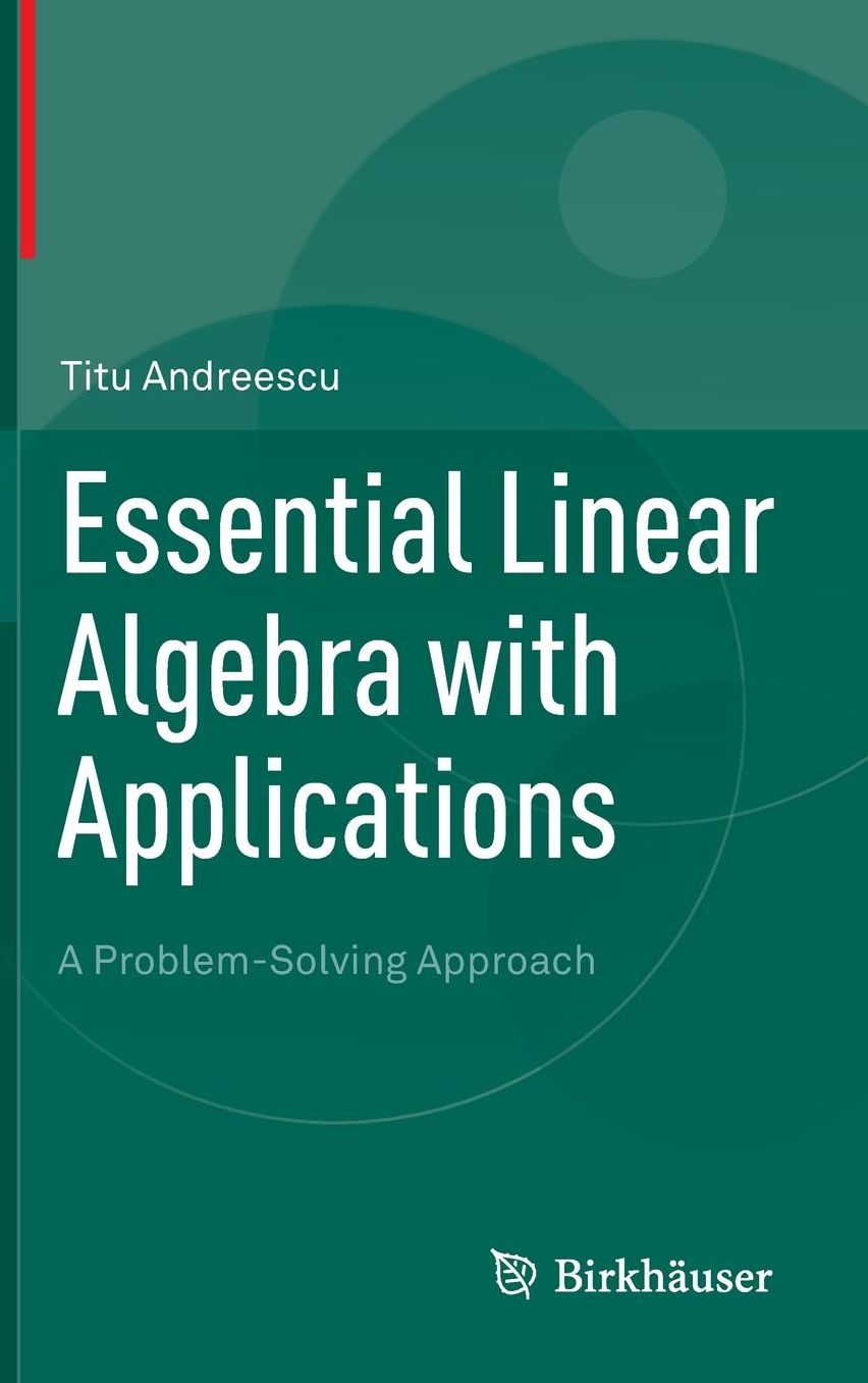 Essential Linear Algebra with Applications: A Problem-Solving Approach