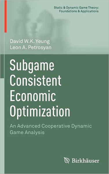 Subgame Consistent Economic Optimization: An Advanced Cooperative Dynamic Game Analysis