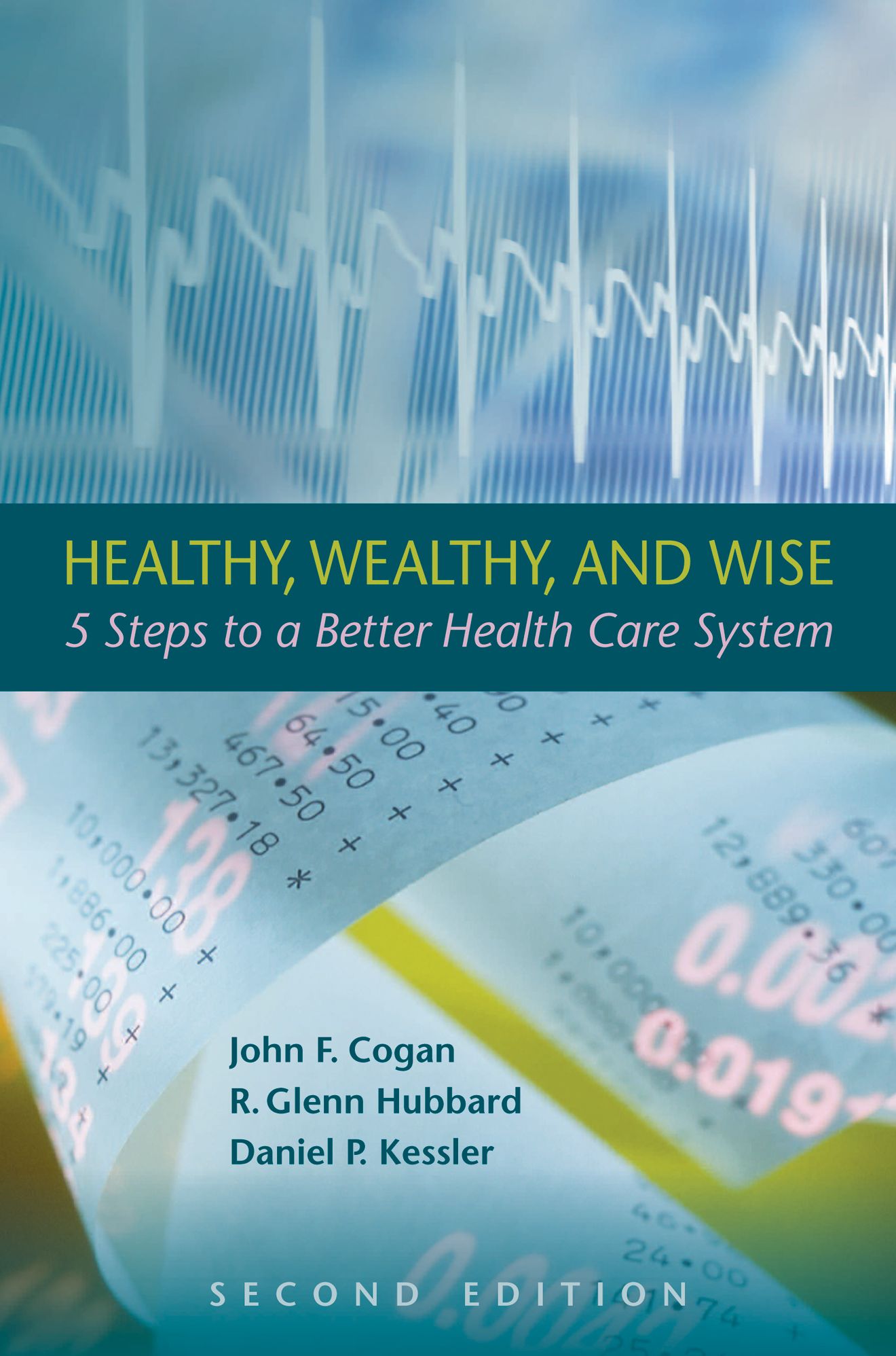 Healthy, Wealthy, and Wise: Five Steps to a Better Health Care System, Updated Second Edition