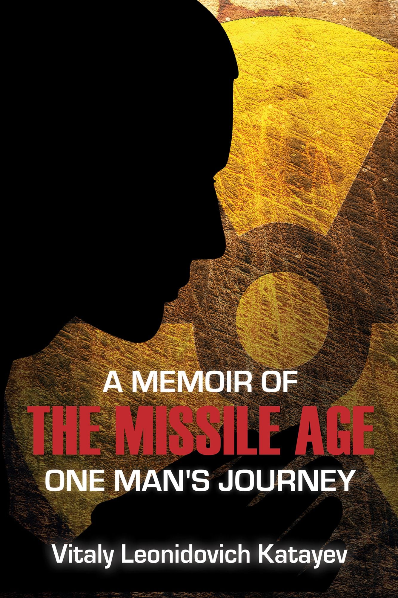 Memoir of the Missile Age: One Man's Journey