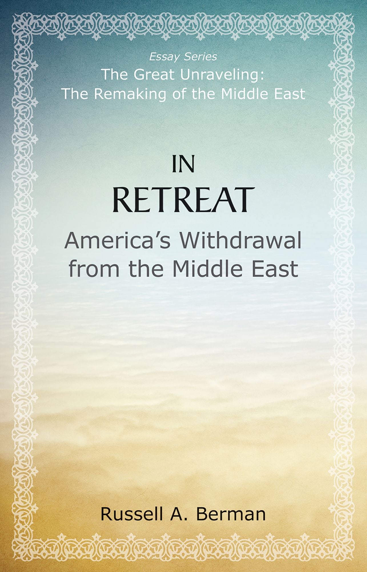 In Retreat: America's Withdrawal from the Middle East