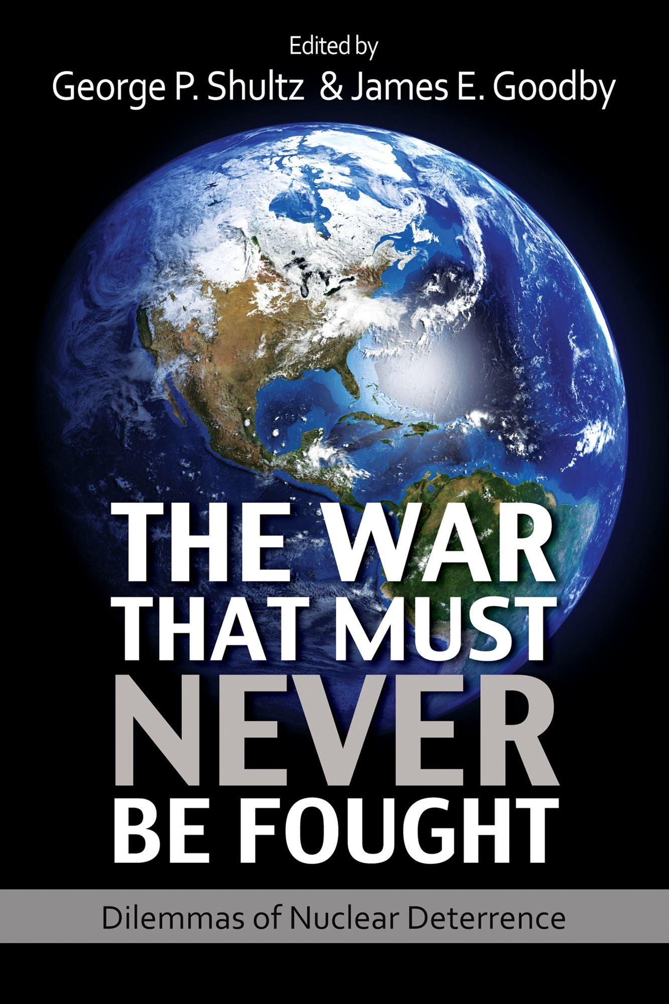 The War That Must Never Be Fought: Dilemmas of Nuclear Deterrence