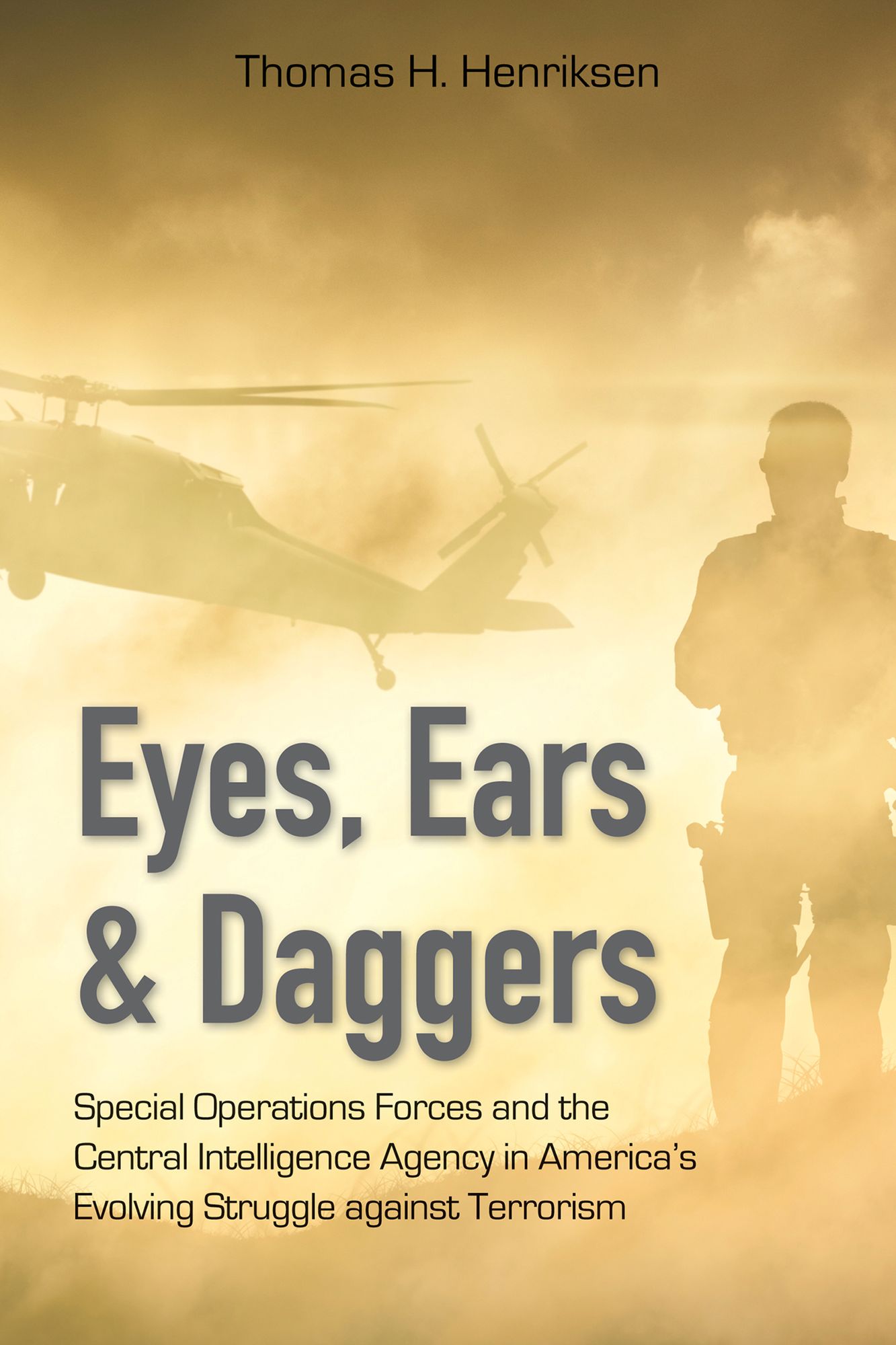 Eyes, Ears, and Daggers: Special Operations Forces and the Central Intelligence Agency in America's Evolving Struggle against Terrorism
