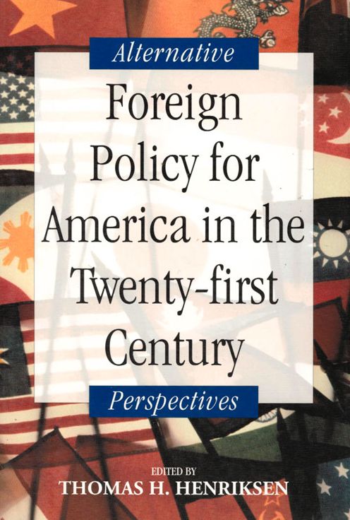 Foreign Policy for America's Twenty-First Century: Alternative Perspectives