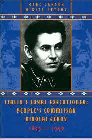 Stalin's Loyal Executioner: People's Commissar Nikolai Ezhov, 1985-1940
