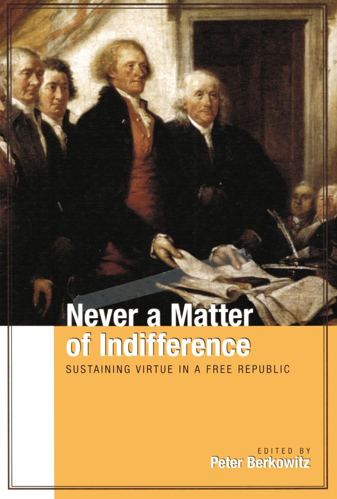 Never a Matter of Indifference: Sustaining Virtue in a Free Republic