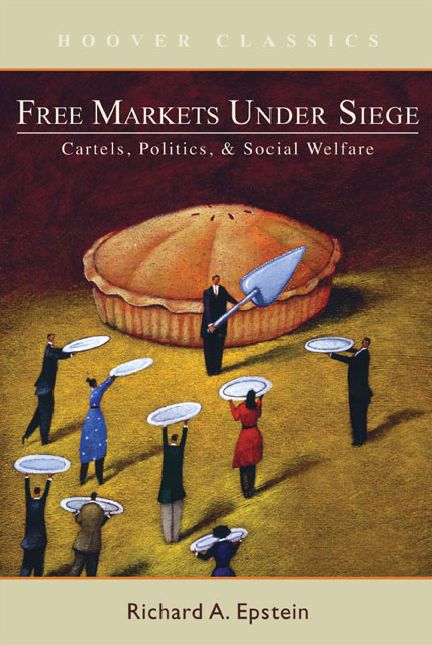 Free Markets under Siege: Cartels, Politics, and Social Welfare