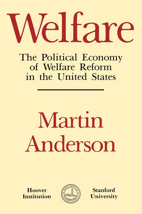 Welfare : The Political Economy of Welfare Reform in the United States