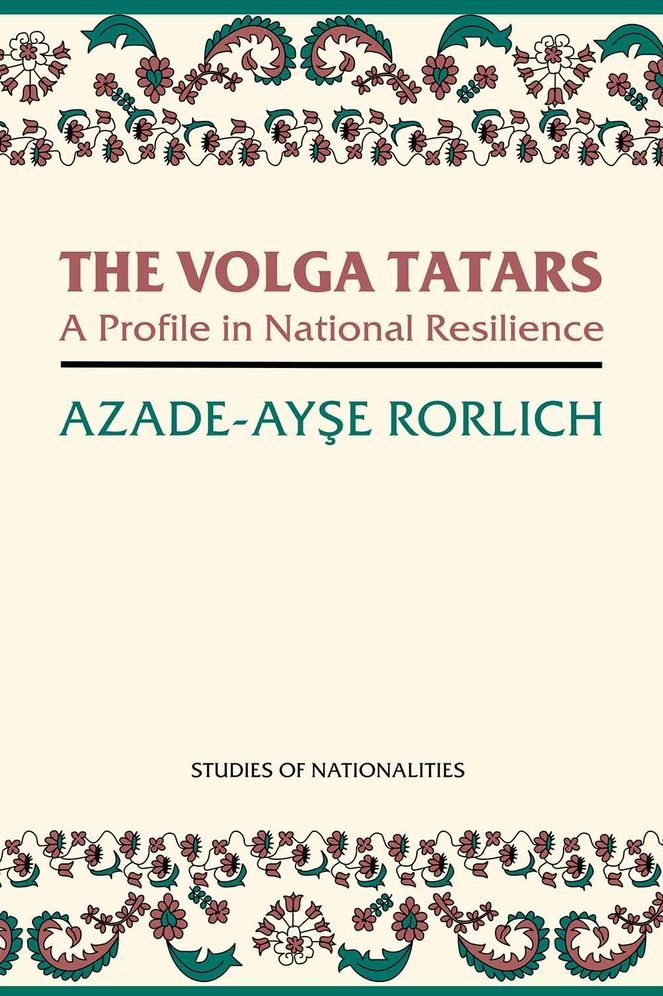 The Volga Tatars: A Profile in National Resilience