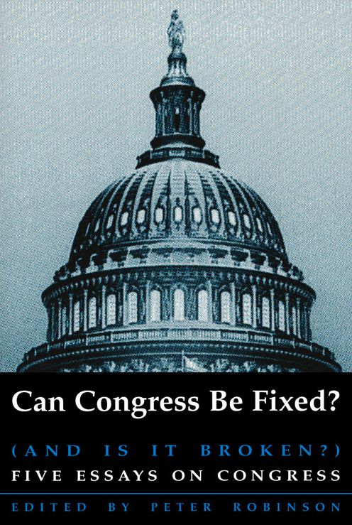 Can Congress Be Fixed? (and Is It Broken?): Five Essays on Congressional Reform