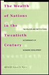 The Wealth of Nations in the Twentieth Century: The Policies and Institutional Determinants of Economic Development
