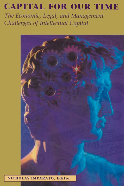Capital for Our Time: The Economic, Legal and Management Challenges of Intellectual Capital