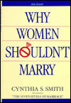 Why Women Shouldn't Marry: A Guidebook for Women of the `80s