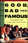 The Good, the Bad and the Famous: Celebrities Playing Politics