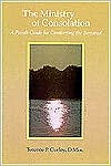 The Ministry of Consolation: A Parish Guide for Comforting the Bereaved