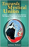 Towards Mystical Union: A Modern Commentary on the mystical text the Interior Castle by St. Teresa of Avila
