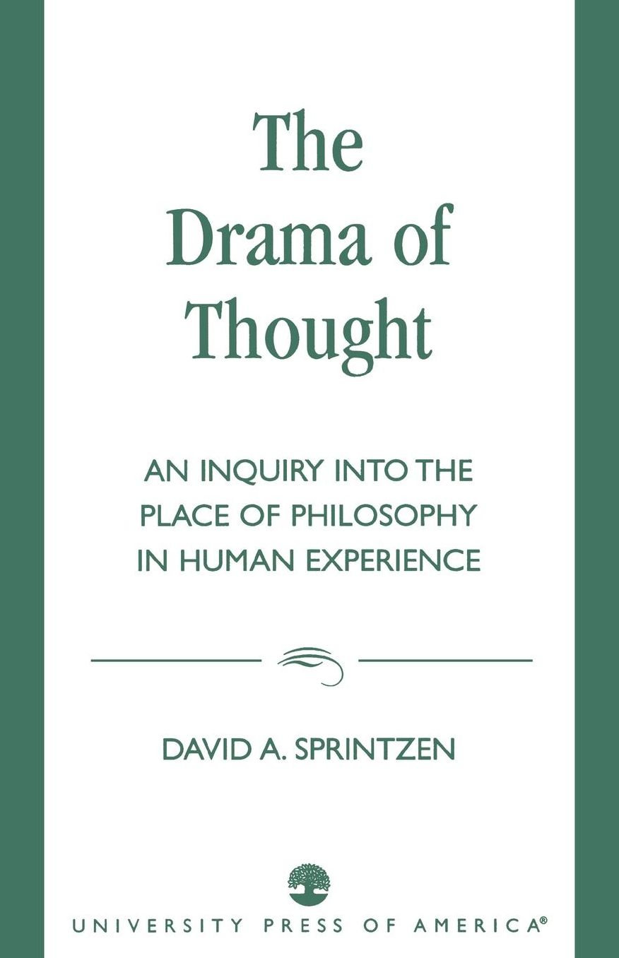 The Drama of Thought: An Inquiry into the Place of Philosophy in Human Experience