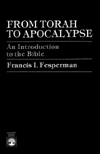 From Torah to Apocalypse: An Introduction to the Bible