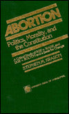 Abortion: Politics, Morality and the Constitution, a Critical Study of Roe vs. Wade and Doe vs. Bolton and a Basis for Change