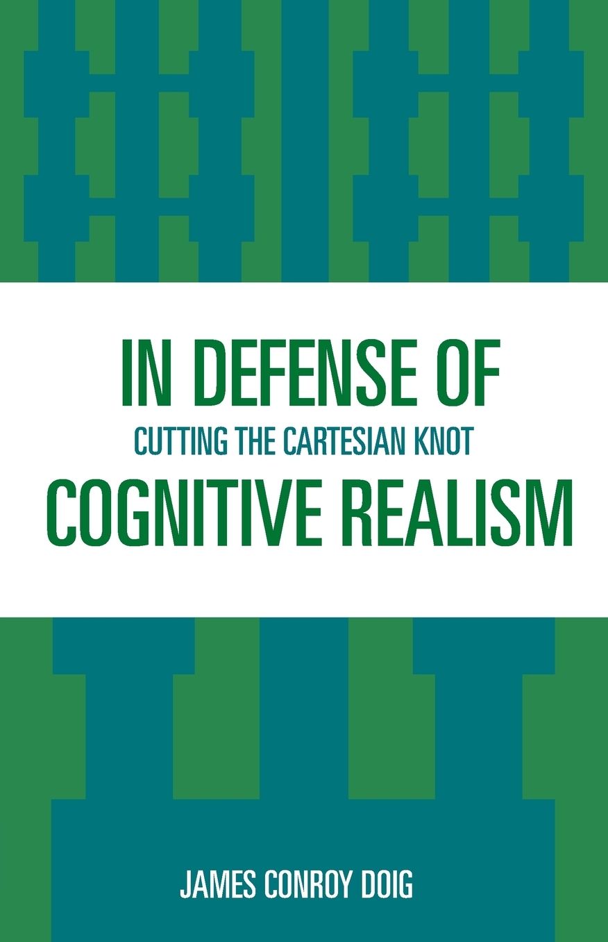 In Defense of Cognitive Realism: Cutting the Cartesian Knot
