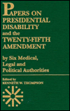 Papers on Presidential Disability and the Twenty-Fifth Amendment