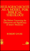 Heilgeschichte As a Model for Biblical Theology: The Debate Concerning the Uniqueness and Significance of Israel's Worldview