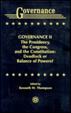 Governance: The Presidency, the Congress and the Constitution - Deadlock or Balance of Powers?