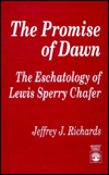 The Promise of Dawn: The Eschatology of Lewis Sperry Chafer