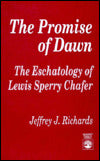 The Promise of Dawn: The Eschatology of Lewis Sperry Chafer