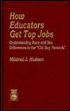 How Educators Get Top Jobs: Understanding Race and Sex Differences in the Old Boy Network