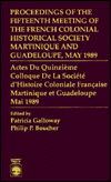 Proceedings of the 15th Meeting of the French Colonial Historical Society: Martinique and Guadeloupe