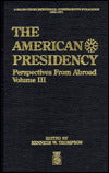The American Presidency: Perspectives from Abroad Volume III