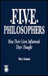 Five Philosophers: How Their Lives Influenced Their Thought