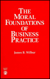 The Moral Foundations of Business Practice