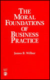 The Moral Foundations of Business Practice