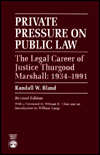 Private Pressure on Public Law: The Legal Career of Justice Thurgood Marshall, 1934-1991