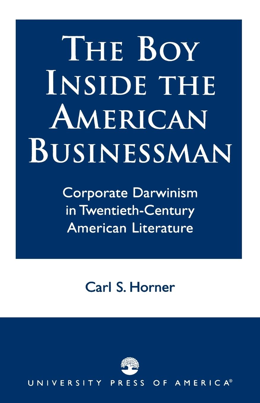 The Boy Inside The American Businessman: Corporate Darwinism in Twentieth-Century American Literature