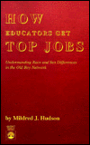 How Educators Get Top Jobs: Understanding Race and Sex Differences in the "Old Boy Network"
