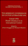 Berkeley Conference on Dutch Literature 1991: Europe 1992, Dutch Literature in an International Context