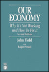 Our Economy: Why It's Not Working and How To Fix It
