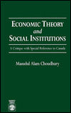 Economic Theory and Social Institutions: A Critique with Special Reference to Canada