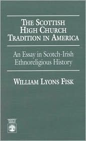 The Scottish High Church Tradition in America: An Essay in Scotch-Irish Ethnoreligious History